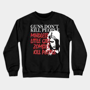 Living Dead Girl Guns Dont Kill People Crewneck Sweatshirt